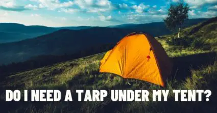Do I Need a Tarp Under My Tent?