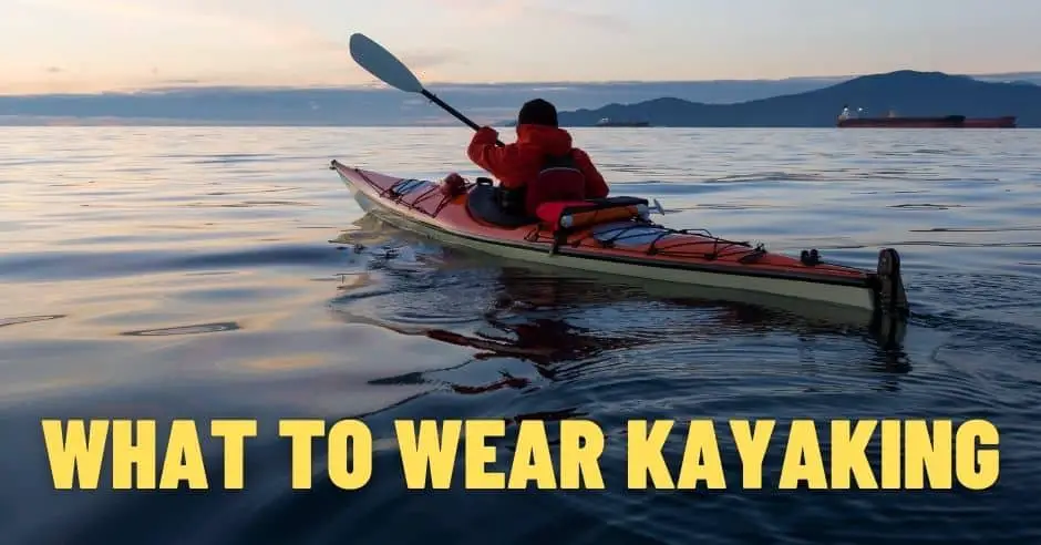 What to Wear Kayaking