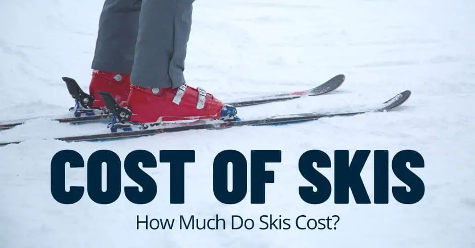 Cost of Skis: (How Much Do Skis Cost?)