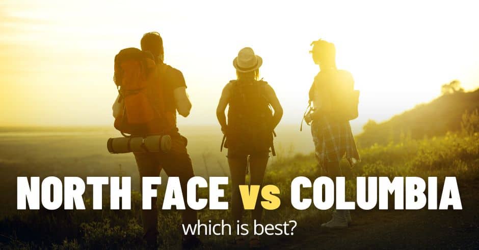 North Face vs Columbia: Which Is Best?