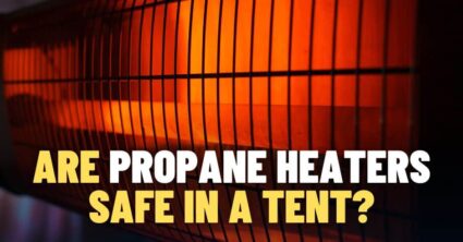 Are Propane Heaters Safe In A Tent?